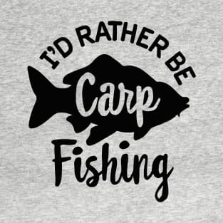 I'd rather be Carp fishing funny Carp fisher dad T-Shirt